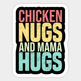 Chicken Nugs And Mama Hugs Sticker